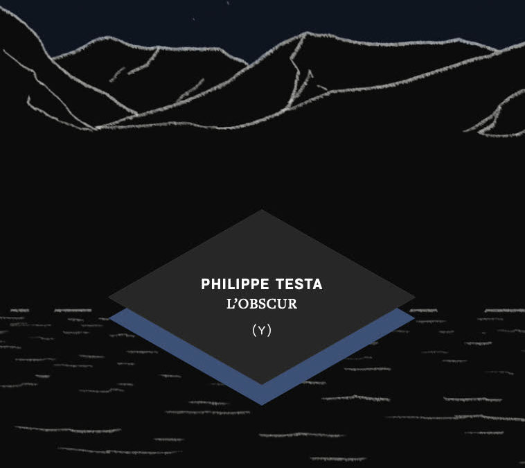 L’OBSCUR, Philippe Testa