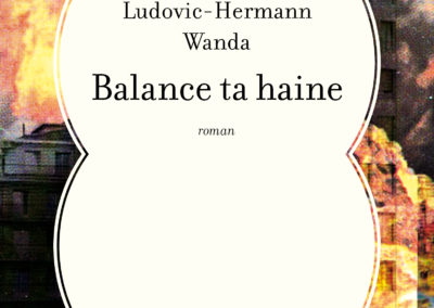 BALANCE TA HAINE, Ludovic-Hermann Wanda