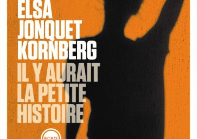 IL Y AURAIT LA PETITE HISTOIRE, Elsa Jonquet-Kornberg