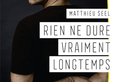 RIEN NE DURE VRAIMENT LONGTEMPS, Matthieu Seel