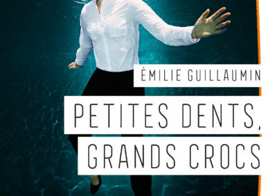 PETITES DENTS, GRANDS CROCS, Emilie Guillaumin