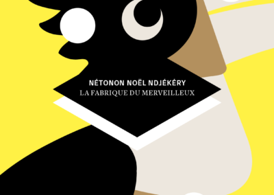LA FABRIQUE DU MERVEILLEUX, Nétonon Noël Ndjékéry